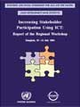 Increasing Stakeholder Participation Using ICT: Report of the Regional Workshop, Bangkok, 19-24 July 2004
