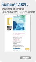 ICT World Today - Summer 2009: Broadband and Mobile Communications for Development