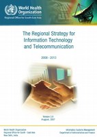 The World Health Organization's Regional Strategy for Information Technology and Telecommunication 2008-2013