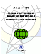 Global e-Government Readiness Report 2004: Toward Access for Opportunity