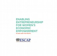 Enabling Entrepreneurship for Women’s Economic Empowerment in Asia and the Pacific