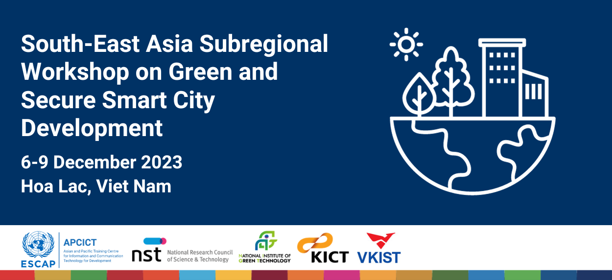 South-East Asia Subregional Workshop on Green and Secure Smart City Development