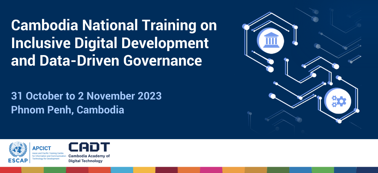 Cambodia National Training on Inclusive Digital Development and Data-Driven Governance