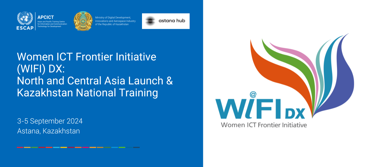 Women ICT Frontier Initiative (WIFI) DX: North and Central Asia Launch & Kazakhstan National Training 