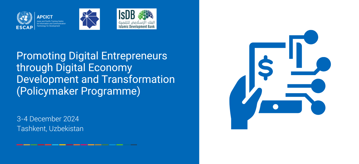 Promoting Digital Entrepreneurs through Digital Economy Development and Transformation (Policymaker Programme)